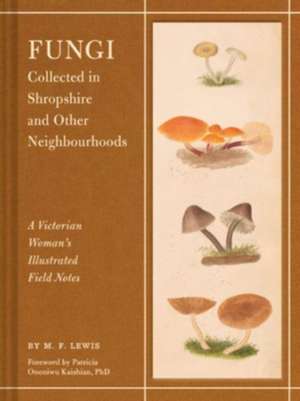 Fungi Collected in Shropshire and Other Neighbourhoods de M F Lewis