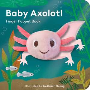 Baby Axolotl: Finger Puppet Book de Yu-Hsuan Huang