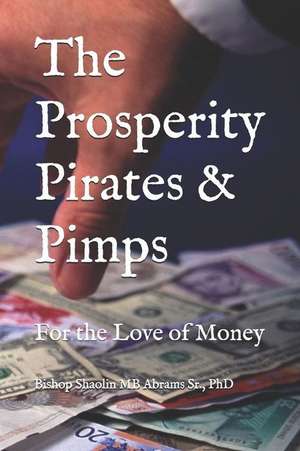 Abrams, S: PROSPERITY PIRATES & PIMPS