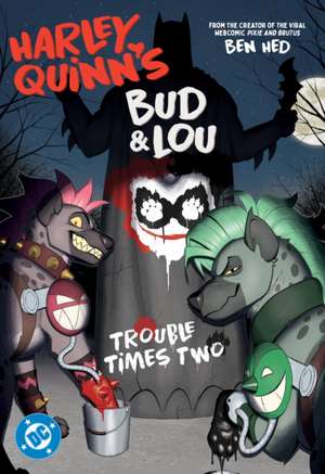 Harley Quinn's Bud and Lou: Trouble Times Two de Ben Hed