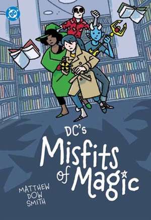 DC's Misfits of Magic de Matthew Smith Dow