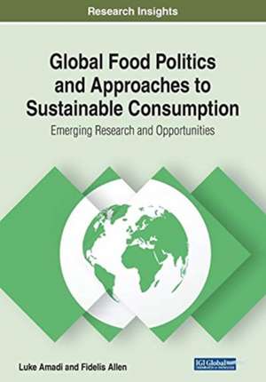 Global Food Politics and Approaches to Sustainable Consumption de Fidelis Allen