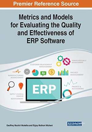 Metrics and Models for Evaluating the Quality and Effectiveness of ERP Software de Elyjoy Muthoni Micheni