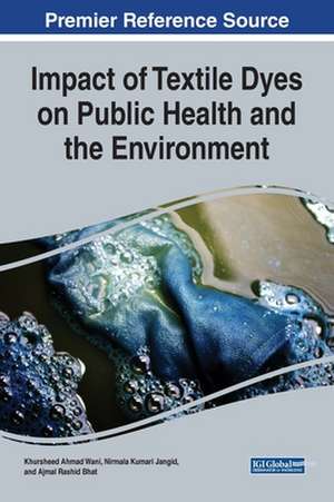 Impact of Textile Dyes on Public Health and the Environment de Ajmal Rashid Bhat