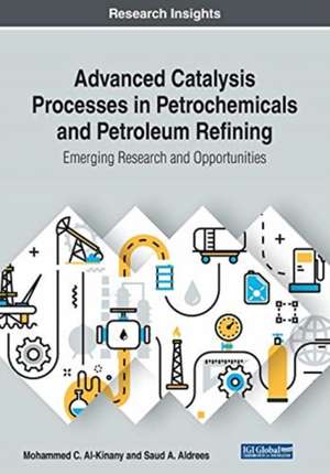 Advanced Catalysis Processes in Petrochemicals and Petroleum Refining de Mohammed C. Al-Kinany