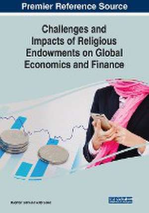 Challenges and Impacts of Religious Endowments on Global Economics and Finance de Buerhan Saiti