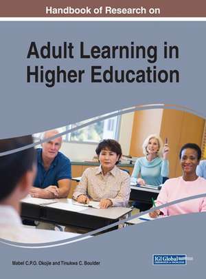 Handbook of Research on Adult Learning in Higher Education de Tinukwa C. Boulder