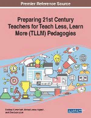 Preparing 21st Century Teachers for Teach Less, Learn More (TLLM) Pedagogies de Pradeep Kumar