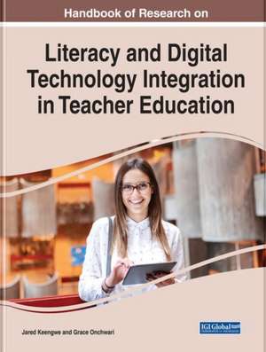 Handbook of Research on Literacy and Digital Technology Integration in Teacher Education de Jared Keengwe