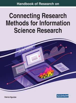 Handbook of Research on Connecting Research Methods for Information Science Research de Patrick Ngulube