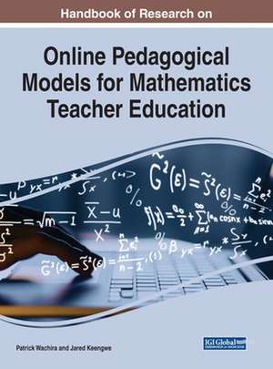 Handbook of Research on Online Pedagogical Models for Mathematics Teacher Education de Jared Keengwe