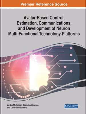 Avatar-Based Control, Estimation, Communications, and Development of Neuron Multi-Functional Technology Platforms de Ekaterina Aleshina