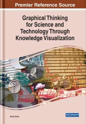 Graphical Thinking for Science and Technology Through Knowledge Visualization de Anna Ursyn