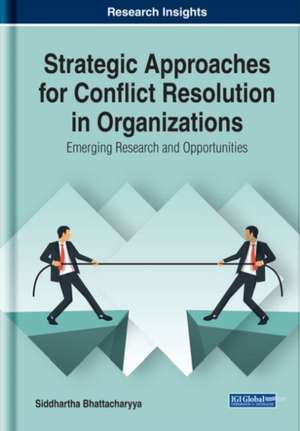 Strategic Approaches for Conflict Resolution in Organizations de Siddhartha Bhattacharyya