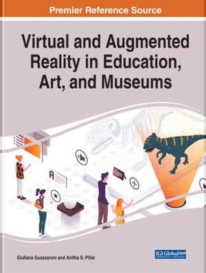 Virtual and Augmented Reality in Education, Art, and Museums de Giuliana Guazzaroni