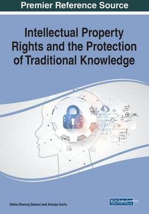 Intellectual Property Rights and the Protection of Traditional Knowledge de Nisha Dhanraj Dewani