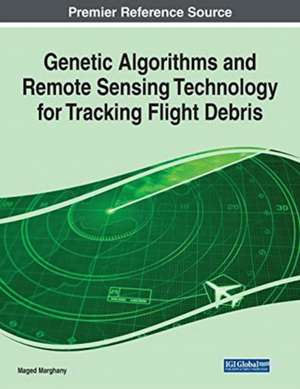 Genetic Algorithms and Remote Sensing Technology for Tracking Flight Debris de Maged Marghany