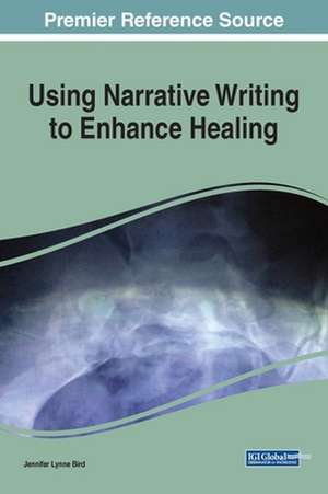 Using Narrative Writing to Enhance Healing de Jennifer Lynne Bird