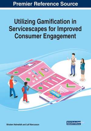 Utilizing Gamification in Servicescapes for Improved Consumer Engagement de Miralem Helmefalk