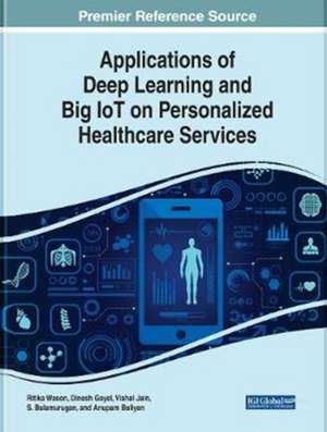 Applications of Deep Learning and Big IoT on Personalized Healthcare Services de Dinesh Goyal