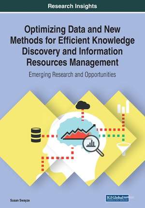 Optimizing Data and New Methods for Efficient Knowledge Discovery and Information Resources Management de Susan Swayze