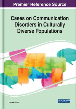 Cases on Communication Disorders in Culturally Diverse Populations de Diane M. Scott