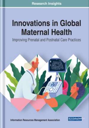 Innovations in Global Maternal Health de Information Reso Management Association