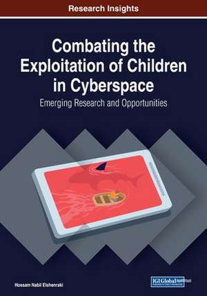 Combating the Exploitation of Children in Cyberspace de Hossam Nabil Elshenraki