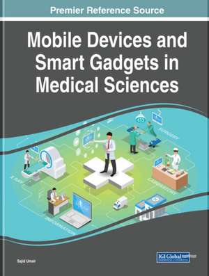 Mobile Devices and Smart Gadgets in Medical Sciences de Sajid Umair