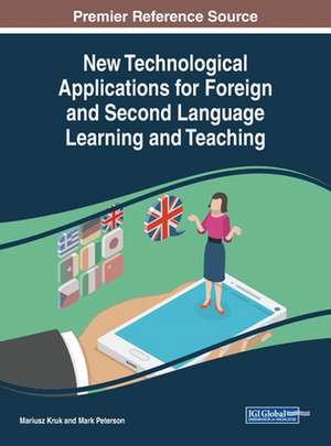 New Technological Applications for Foreign and Second Language Learning and Teaching de Mariusz Kruk