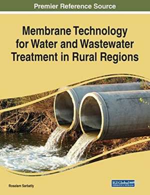 Membrane Technology for Water and Wastewater Treatment in Rural Regions de Rosalam Sarbatly