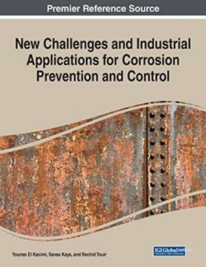 New Challenges and Industrial Applications for Corrosion Prevention and Control de Younes El Kacimi