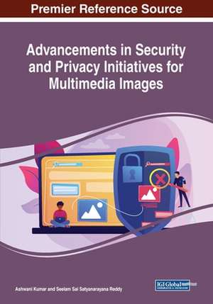 Advancements in Security and Privacy Initiatives for Multimedia Images de Ashwani Kumar