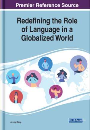 Redefining the Role of Language in a Globalized World de Ai-Ling Wang