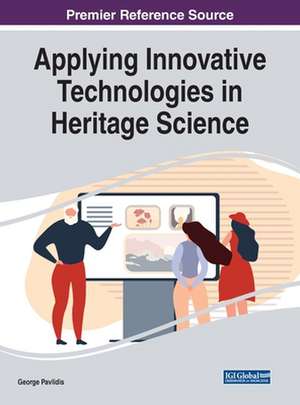 Applying Innovative Technologies in Heritage Science de George Pavlidis