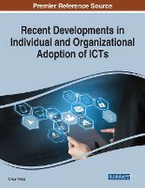 Recent Developments in Individual and Organizational Adoption of ICTs de Orkun Yildiz