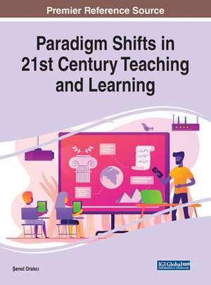 Paradigm Shifts in 21st Century Teaching and Learning de ¿Enol Orakc¿