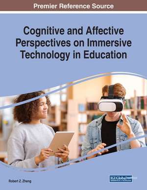 Cognitive and Affective Perspectives on Immersive Technology in Education de Robert Z. Zheng