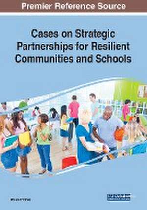 Cases on Strategic Partnerships for Resilient Communities and Schools de Ursula Thomas