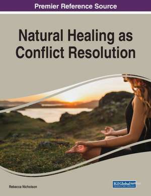 Natural Healing as Conflict Resolution, 1 volume de Rebecca Nicholson