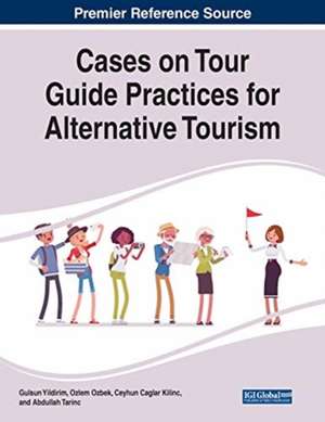 Cases on Tour Guide Practices for Alternative Tourism de Ceyhun Caglar Kilinc