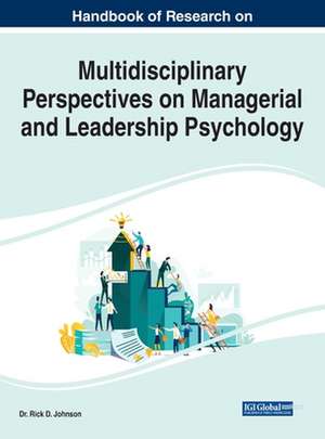 Handbook of Research on Multidisciplinary Perspectives on Managerial and Leadership Psychology de Rick D. Johnson