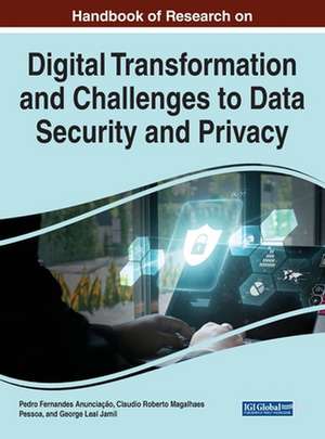 Handbook of Research on Digital Transformation and Challenges to Data Security and Privacy de Pedro Fernandes Anunciação