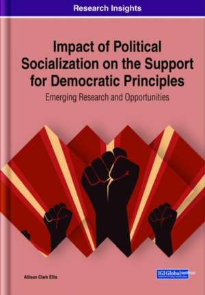 Impact of Political Socialization on the Support for Democratic Principles de Allison Clark Ellis