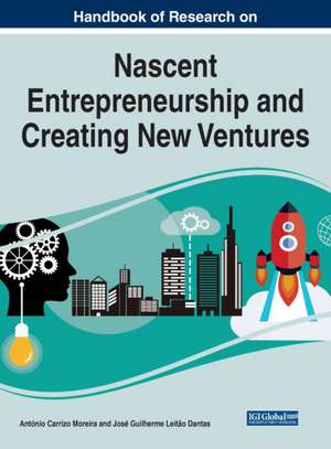 Handbook of Research on Nascent Entrepreneurship and Creating New Ventures de António Carrizo Moreira