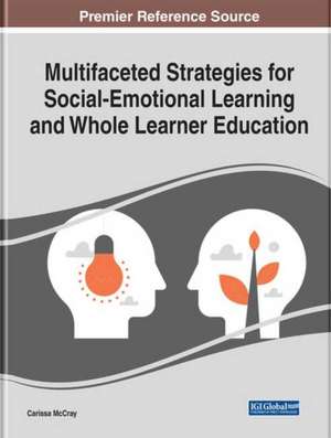 Multifaceted Strategies for Social-Emotional Learning and Whole Learner Education de Carissa McCray