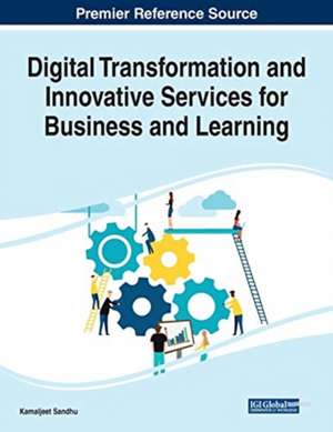 Digital Transformation and Innovative Services for Business and Learning, 1 volume de Kamaljeet Sandhu