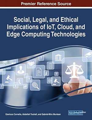 Social, Legal, and Ethical Implications of IoT, Cloud, and Edge Computing Technologies de Gianluca Cornetta