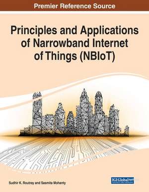 Principles and Applications of Narrowband Internet of Things (NBIoT) de Sasmita Mohanty