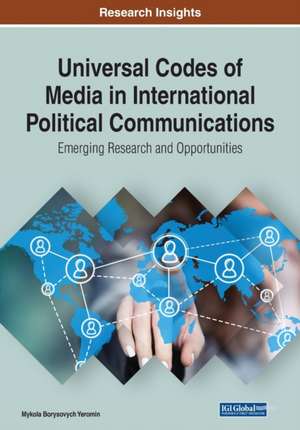 Universal Codes of Media in International Political Communications de Mykola Borysovych Yeromin